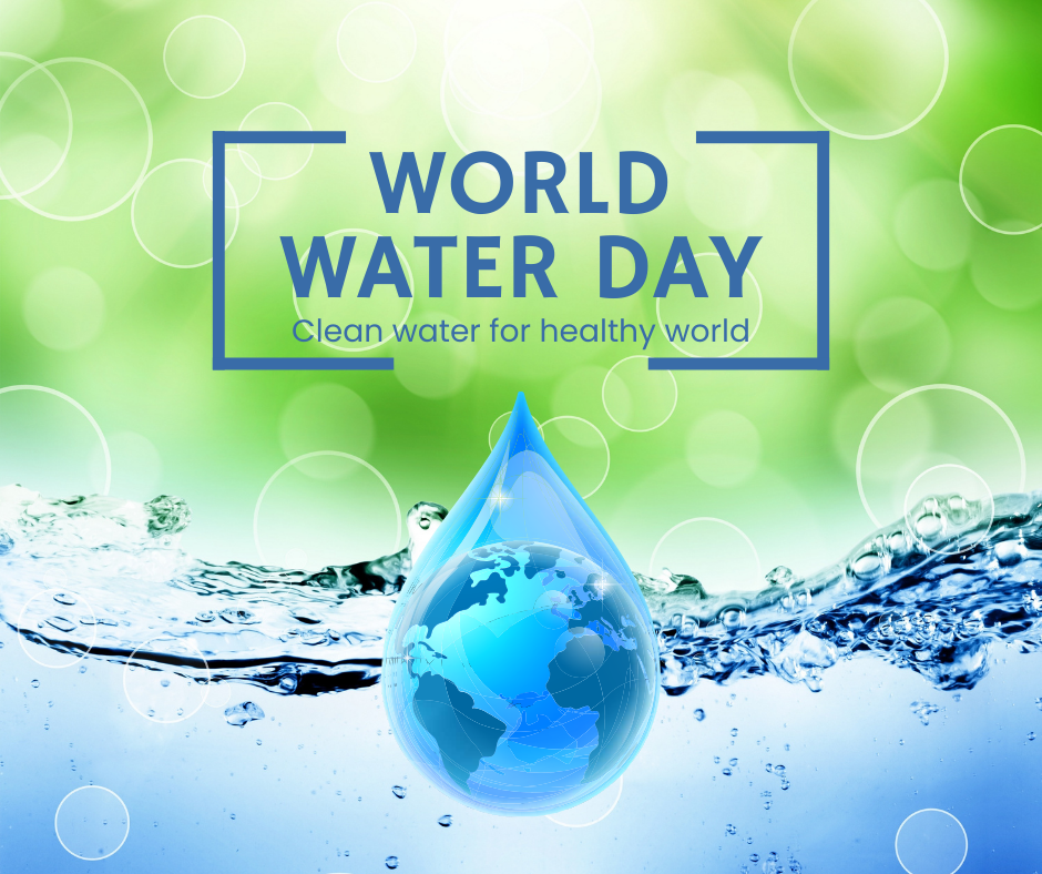 Celebrating World Water Day: A Call to Protect Our Most Precious Resource