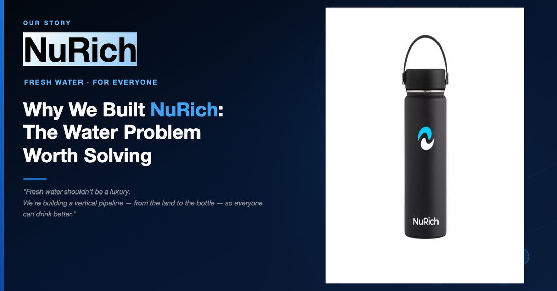 Why We Built NuRich: The Water Problem Worth Solving